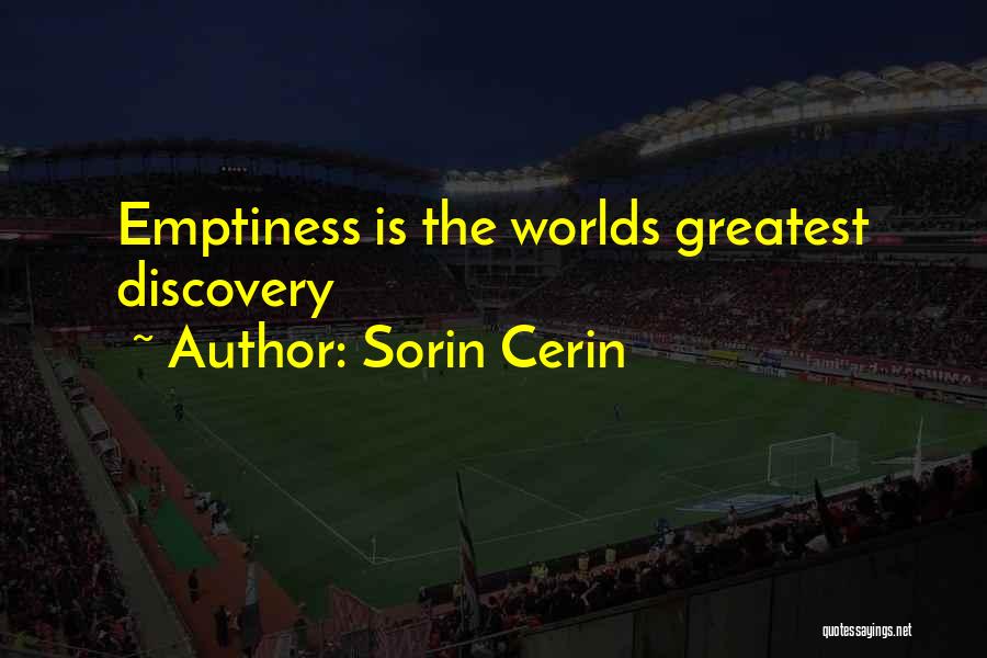 Sorin Cerin Quotes: Emptiness Is The Worlds Greatest Discovery