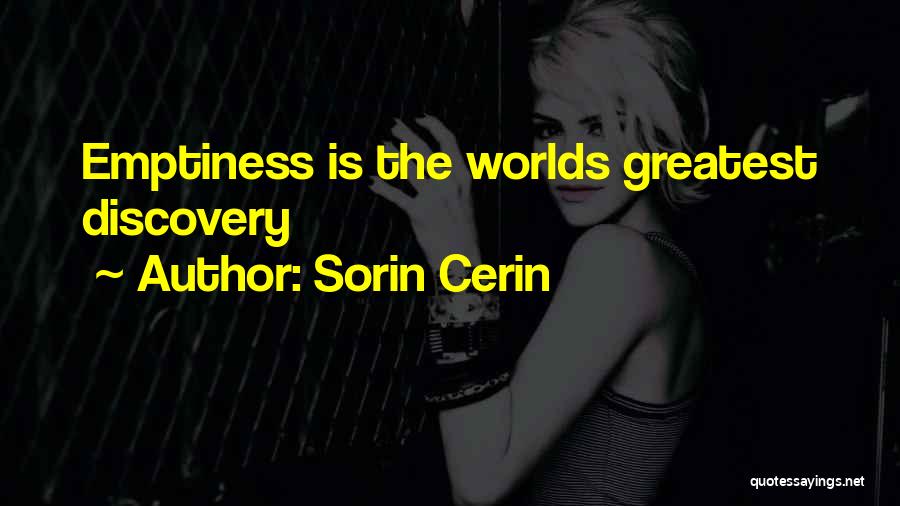 Sorin Cerin Quotes: Emptiness Is The Worlds Greatest Discovery