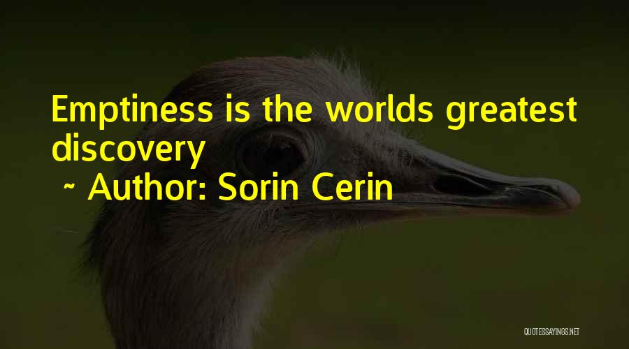 Sorin Cerin Quotes: Emptiness Is The Worlds Greatest Discovery