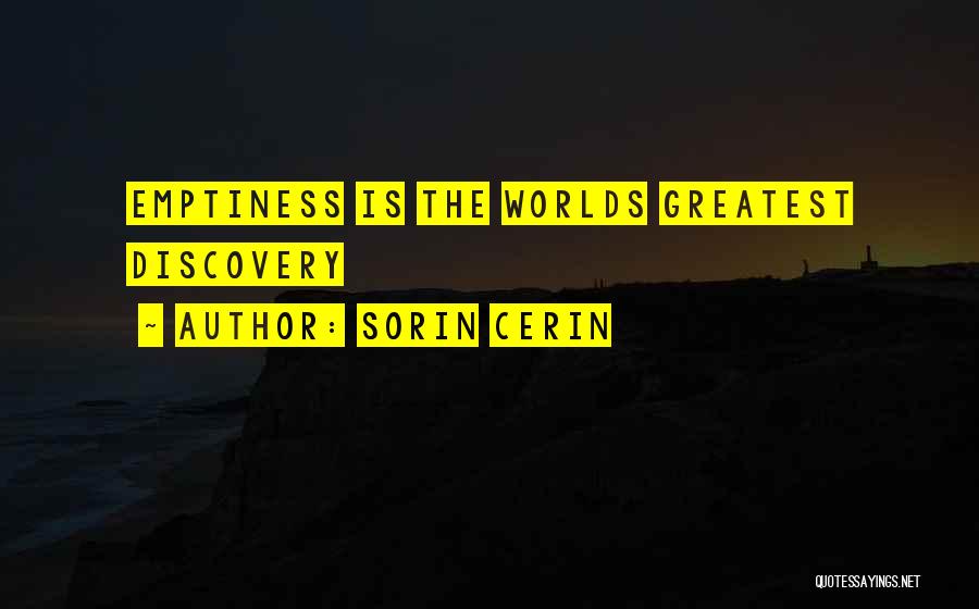 Sorin Cerin Quotes: Emptiness Is The Worlds Greatest Discovery