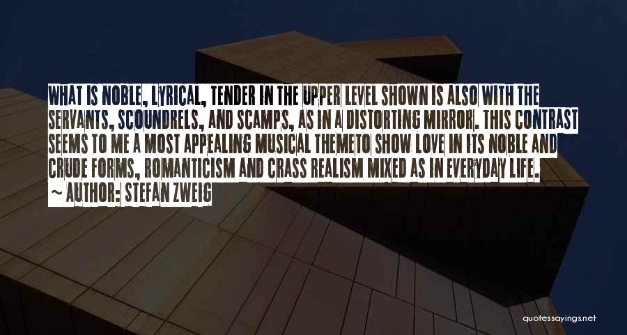 Stefan Zweig Quotes: What Is Noble, Lyrical, Tender In The Upper Level Shown Is Also With The Servants, Scoundrels, And Scamps, As In