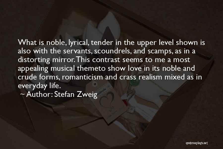 Stefan Zweig Quotes: What Is Noble, Lyrical, Tender In The Upper Level Shown Is Also With The Servants, Scoundrels, And Scamps, As In