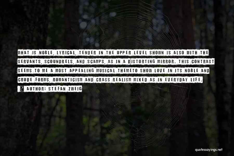 Stefan Zweig Quotes: What Is Noble, Lyrical, Tender In The Upper Level Shown Is Also With The Servants, Scoundrels, And Scamps, As In