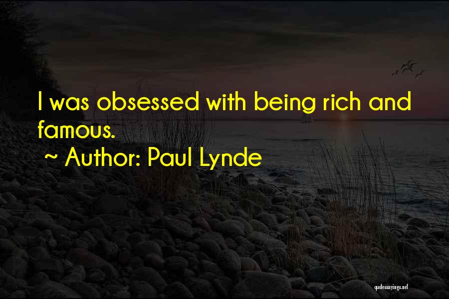 Paul Lynde Quotes: I Was Obsessed With Being Rich And Famous.