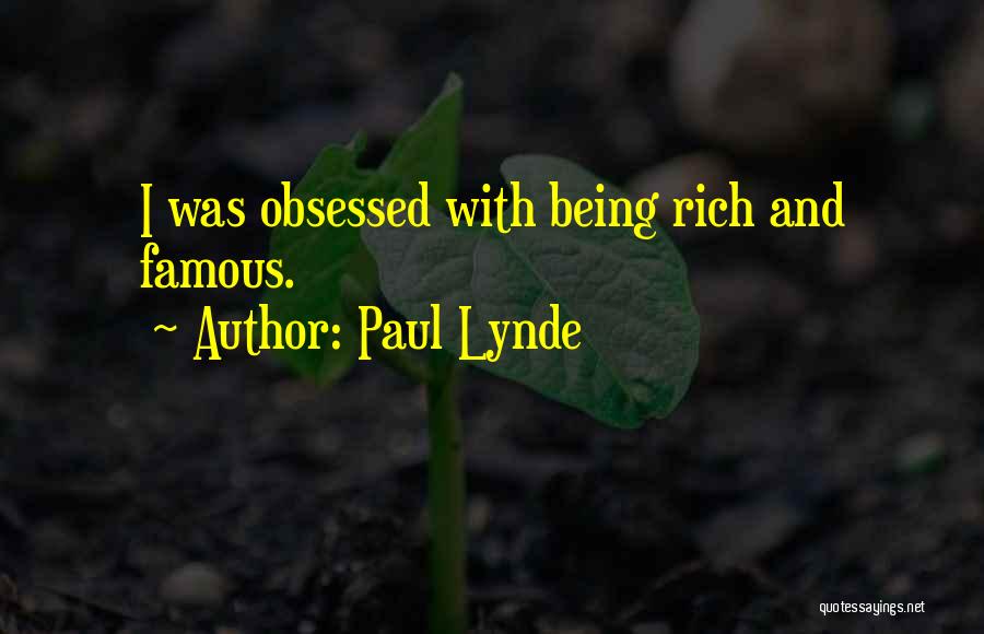 Paul Lynde Quotes: I Was Obsessed With Being Rich And Famous.