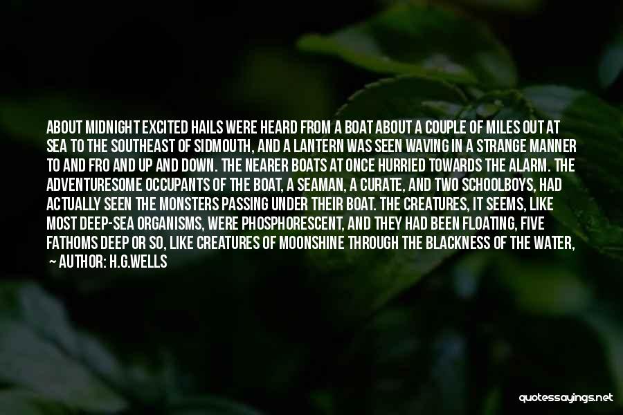 H.G.Wells Quotes: About Midnight Excited Hails Were Heard From A Boat About A Couple Of Miles Out At Sea To The Southeast