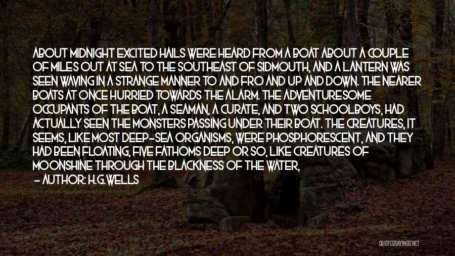 H.G.Wells Quotes: About Midnight Excited Hails Were Heard From A Boat About A Couple Of Miles Out At Sea To The Southeast