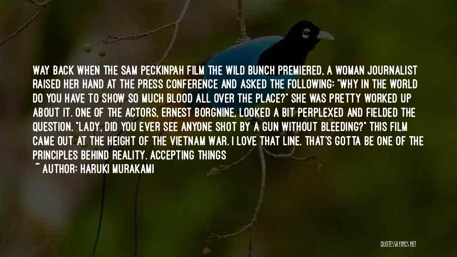 Haruki Murakami Quotes: Way Back When The Sam Peckinpah Film The Wild Bunch Premiered, A Woman Journalist Raised Her Hand At The Press