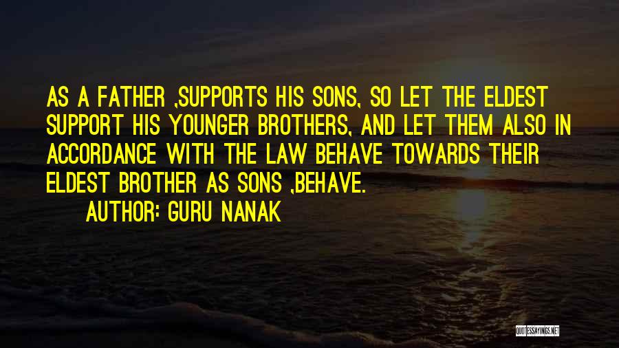 Guru Nanak Quotes: As A Father ,supports His Sons, So Let The Eldest Support His Younger Brothers, And Let Them Also In Accordance