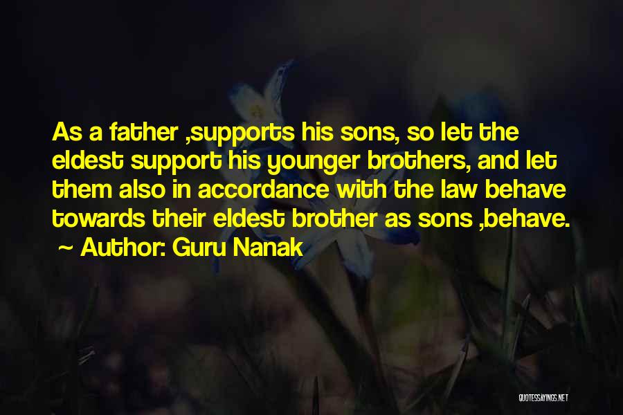 Guru Nanak Quotes: As A Father ,supports His Sons, So Let The Eldest Support His Younger Brothers, And Let Them Also In Accordance