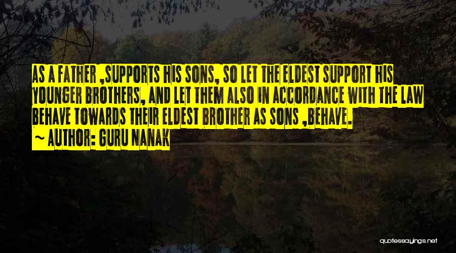 Guru Nanak Quotes: As A Father ,supports His Sons, So Let The Eldest Support His Younger Brothers, And Let Them Also In Accordance