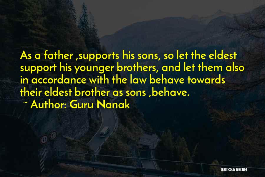 Guru Nanak Quotes: As A Father ,supports His Sons, So Let The Eldest Support His Younger Brothers, And Let Them Also In Accordance