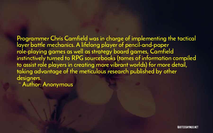 Anonymous Quotes: Programmer Chris Camfield Was In Charge Of Implementing The Tactical Layer Battle Mechanics. A Lifelong Player Of Pencil-and-paper Role-playing Games