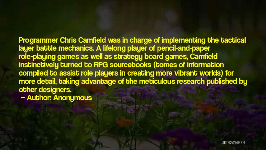 Anonymous Quotes: Programmer Chris Camfield Was In Charge Of Implementing The Tactical Layer Battle Mechanics. A Lifelong Player Of Pencil-and-paper Role-playing Games