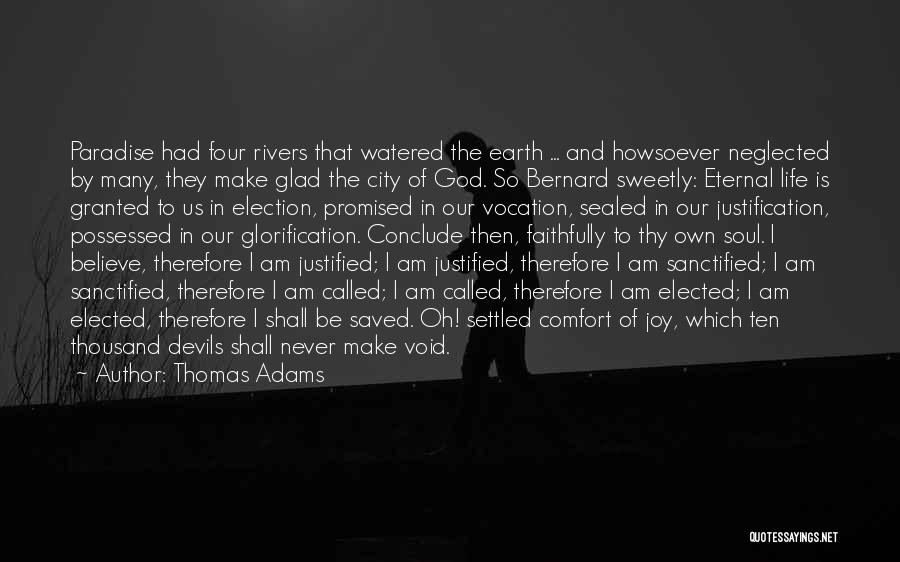 Thomas Adams Quotes: Paradise Had Four Rivers That Watered The Earth ... And Howsoever Neglected By Many, They Make Glad The City Of