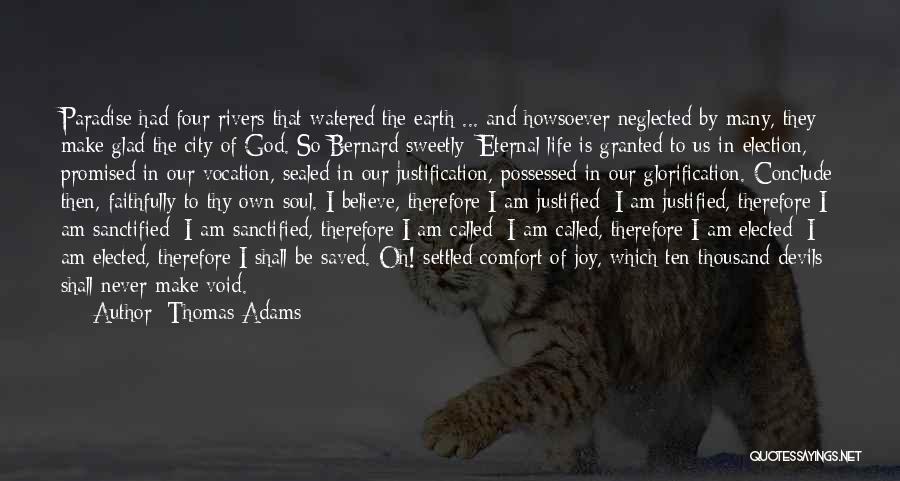 Thomas Adams Quotes: Paradise Had Four Rivers That Watered The Earth ... And Howsoever Neglected By Many, They Make Glad The City Of