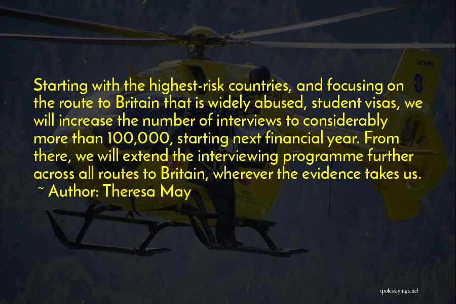 Theresa May Quotes: Starting With The Highest-risk Countries, And Focusing On The Route To Britain That Is Widely Abused, Student Visas, We Will