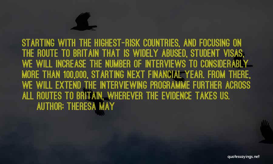 Theresa May Quotes: Starting With The Highest-risk Countries, And Focusing On The Route To Britain That Is Widely Abused, Student Visas, We Will