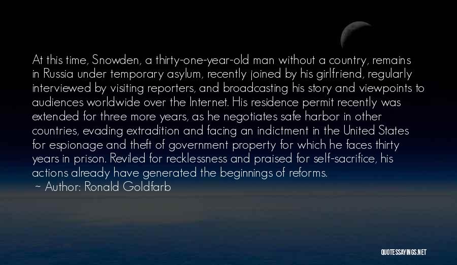 Ronald Goldfarb Quotes: At This Time, Snowden, A Thirty-one-year-old Man Without A Country, Remains In Russia Under Temporary Asylum, Recently Joined By His