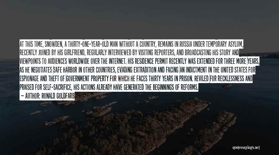 Ronald Goldfarb Quotes: At This Time, Snowden, A Thirty-one-year-old Man Without A Country, Remains In Russia Under Temporary Asylum, Recently Joined By His