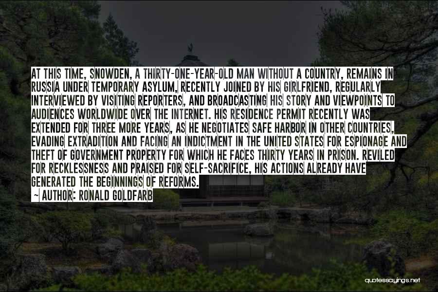 Ronald Goldfarb Quotes: At This Time, Snowden, A Thirty-one-year-old Man Without A Country, Remains In Russia Under Temporary Asylum, Recently Joined By His