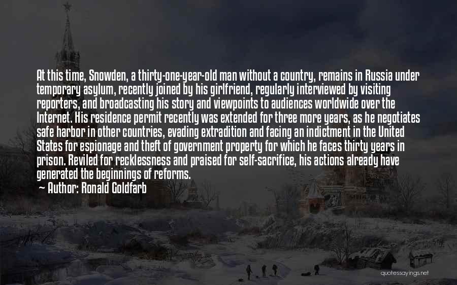 Ronald Goldfarb Quotes: At This Time, Snowden, A Thirty-one-year-old Man Without A Country, Remains In Russia Under Temporary Asylum, Recently Joined By His