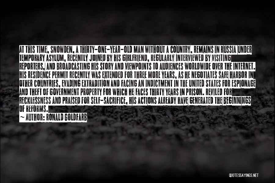 Ronald Goldfarb Quotes: At This Time, Snowden, A Thirty-one-year-old Man Without A Country, Remains In Russia Under Temporary Asylum, Recently Joined By His