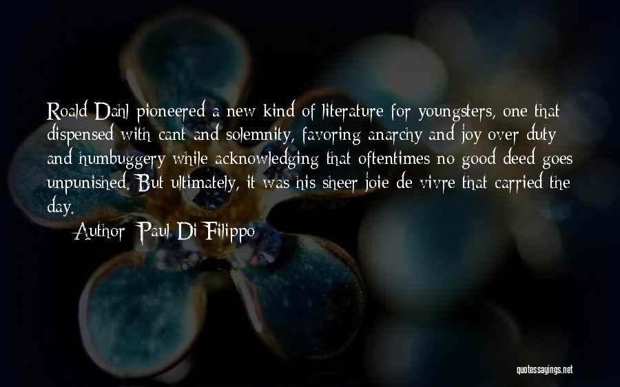 Paul Di Filippo Quotes: Roald Dahl Pioneered A New Kind Of Literature For Youngsters, One That Dispensed With Cant And Solemnity, Favoring Anarchy And