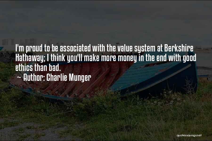 Charlie Munger Quotes: I'm Proud To Be Associated With The Value System At Berkshire Hathaway; I Think You'll Make More Money In The