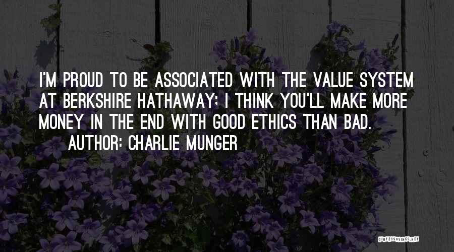 Charlie Munger Quotes: I'm Proud To Be Associated With The Value System At Berkshire Hathaway; I Think You'll Make More Money In The