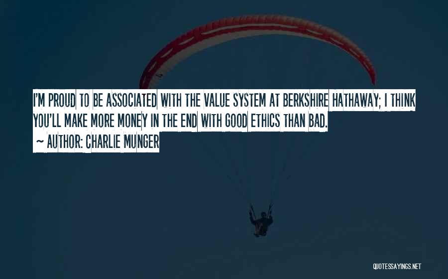 Charlie Munger Quotes: I'm Proud To Be Associated With The Value System At Berkshire Hathaway; I Think You'll Make More Money In The