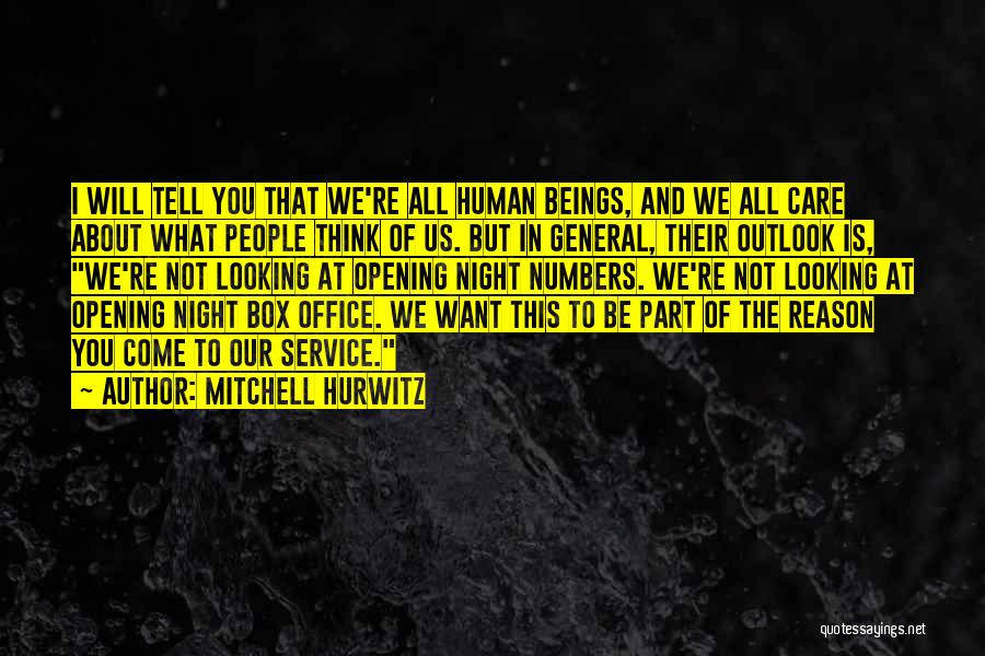Mitchell Hurwitz Quotes: I Will Tell You That We're All Human Beings, And We All Care About What People Think Of Us. But