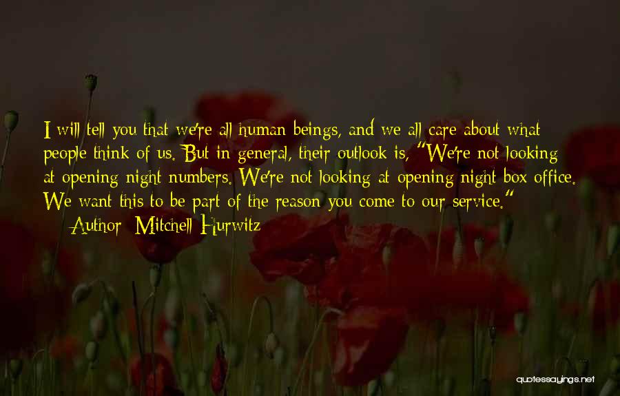 Mitchell Hurwitz Quotes: I Will Tell You That We're All Human Beings, And We All Care About What People Think Of Us. But