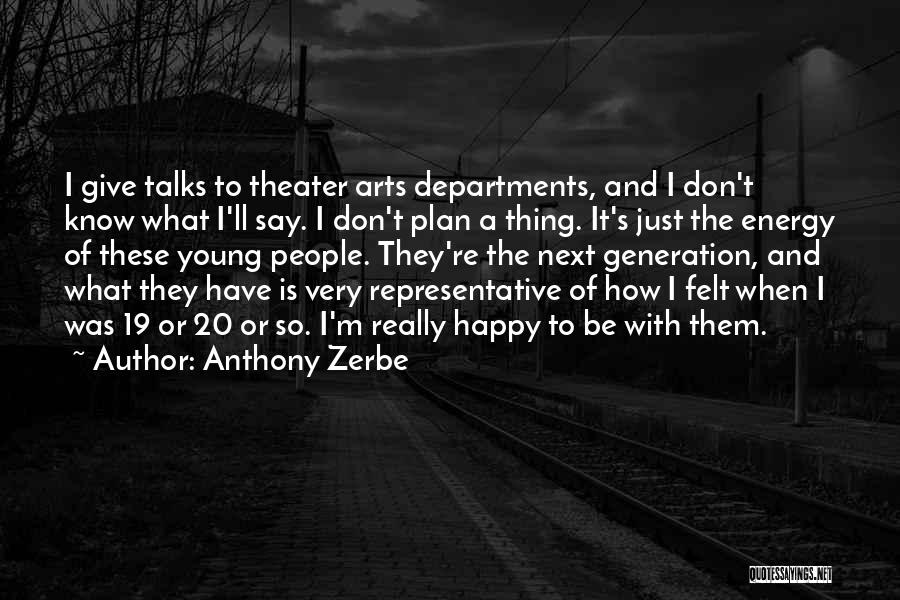 Anthony Zerbe Quotes: I Give Talks To Theater Arts Departments, And I Don't Know What I'll Say. I Don't Plan A Thing. It's