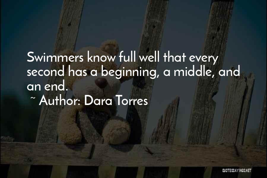 Dara Torres Quotes: Swimmers Know Full Well That Every Second Has A Beginning, A Middle, And An End.