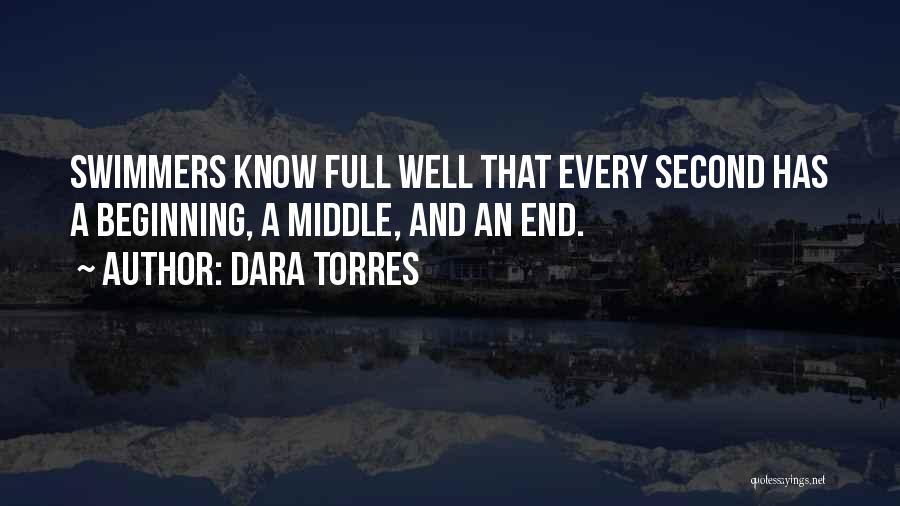 Dara Torres Quotes: Swimmers Know Full Well That Every Second Has A Beginning, A Middle, And An End.