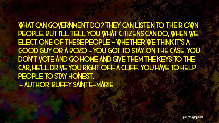 Buffy Sainte-Marie Quotes: What Can Government Do? They Can Listen To Their Own People. But I'll Tell You What Citizens Can Do, When