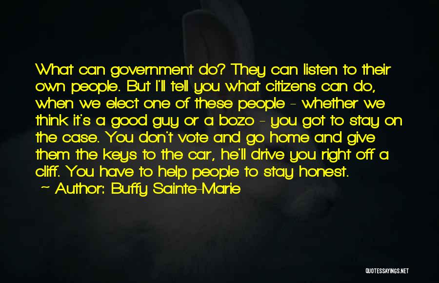 Buffy Sainte-Marie Quotes: What Can Government Do? They Can Listen To Their Own People. But I'll Tell You What Citizens Can Do, When