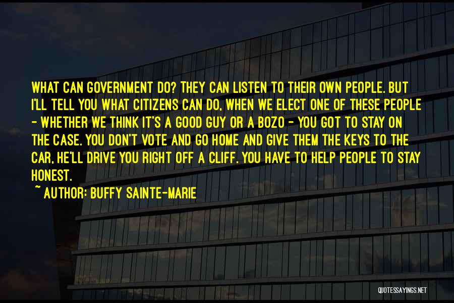 Buffy Sainte-Marie Quotes: What Can Government Do? They Can Listen To Their Own People. But I'll Tell You What Citizens Can Do, When