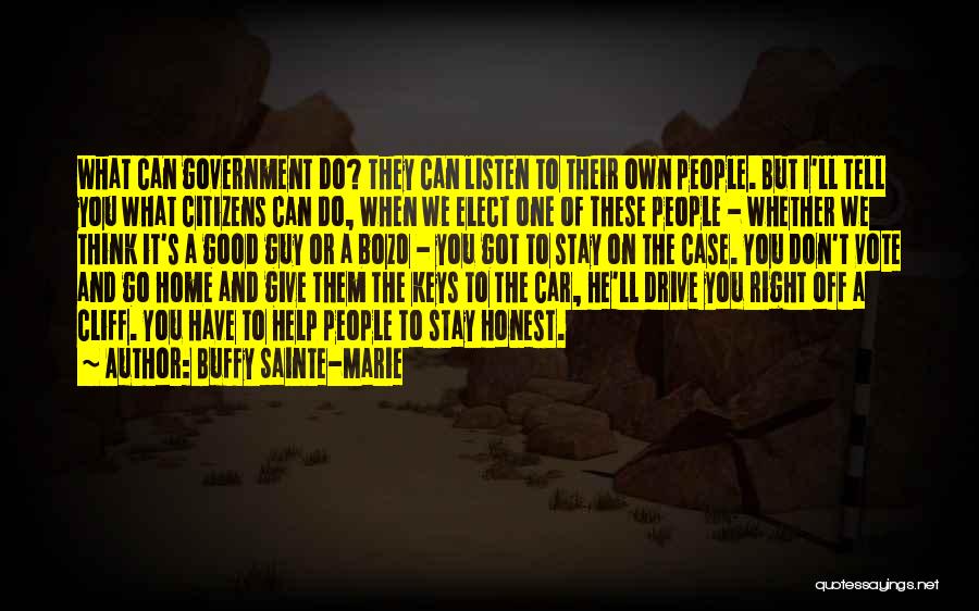 Buffy Sainte-Marie Quotes: What Can Government Do? They Can Listen To Their Own People. But I'll Tell You What Citizens Can Do, When