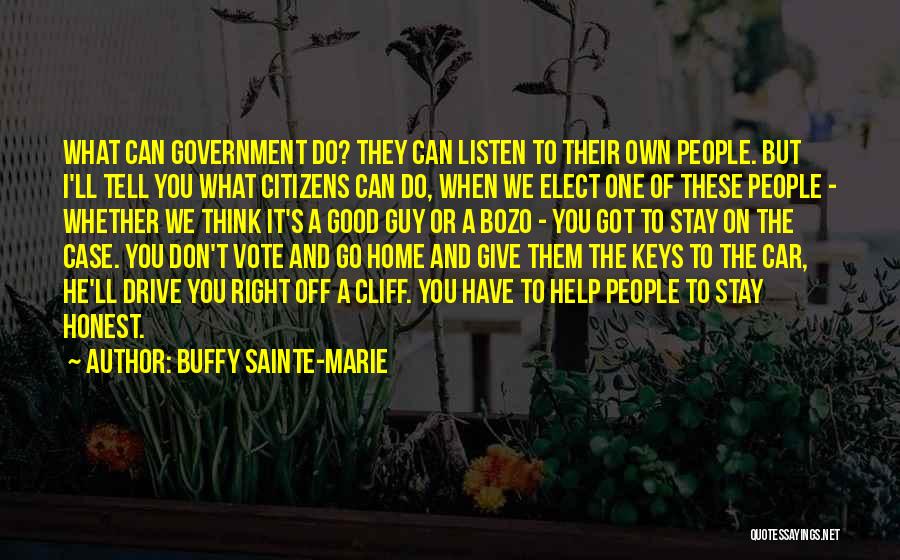 Buffy Sainte-Marie Quotes: What Can Government Do? They Can Listen To Their Own People. But I'll Tell You What Citizens Can Do, When