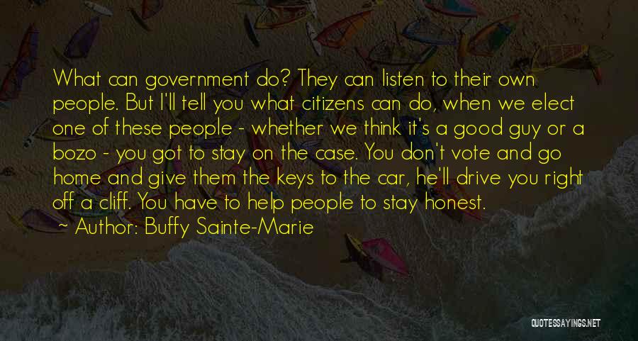 Buffy Sainte-Marie Quotes: What Can Government Do? They Can Listen To Their Own People. But I'll Tell You What Citizens Can Do, When