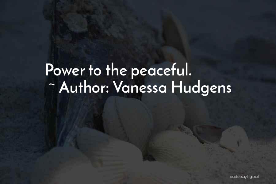 Vanessa Hudgens Quotes: Power To The Peaceful.