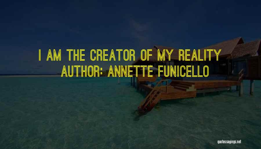 Annette Funicello Quotes: I Am The Creator Of My Reality