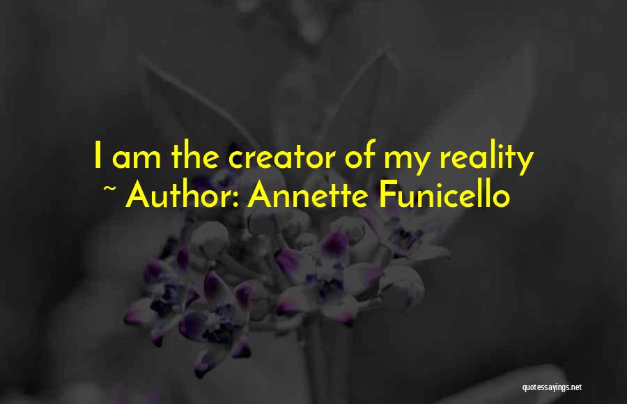 Annette Funicello Quotes: I Am The Creator Of My Reality