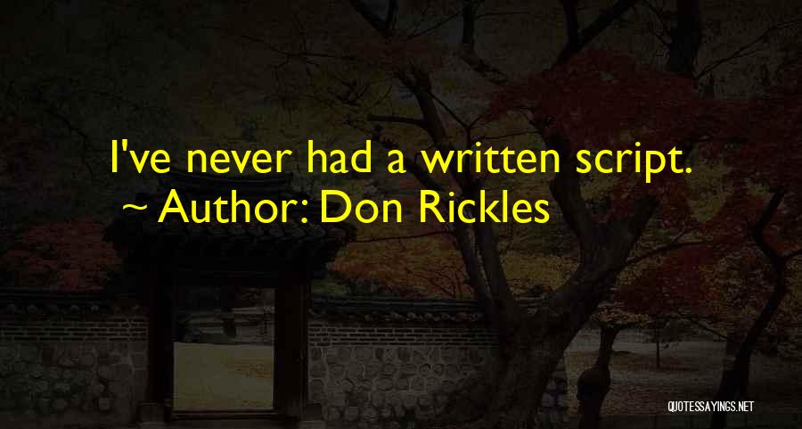 Don Rickles Quotes: I've Never Had A Written Script.