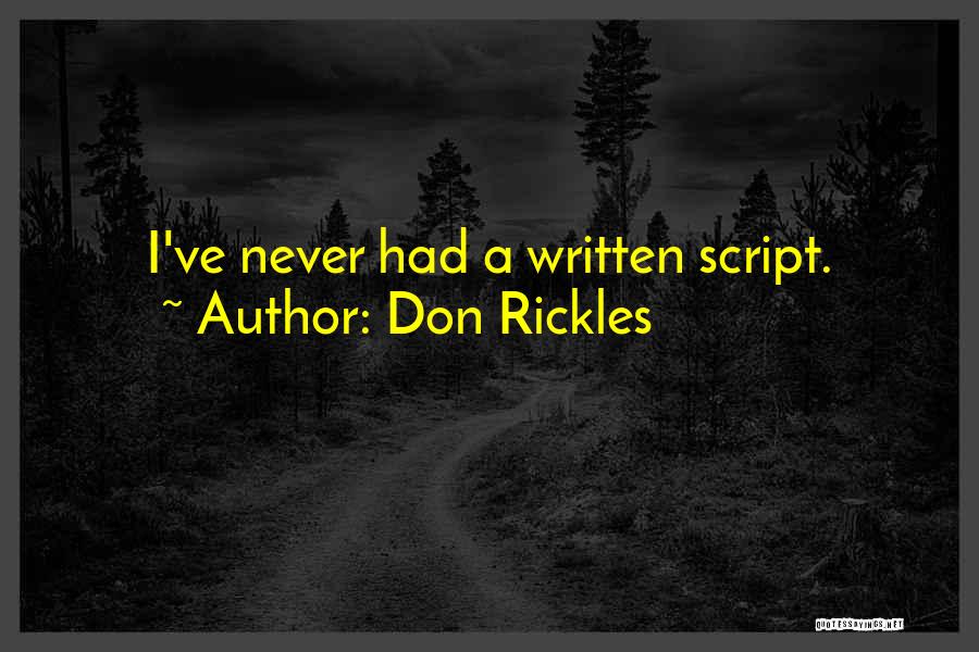 Don Rickles Quotes: I've Never Had A Written Script.