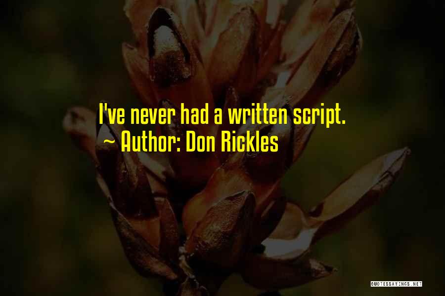 Don Rickles Quotes: I've Never Had A Written Script.