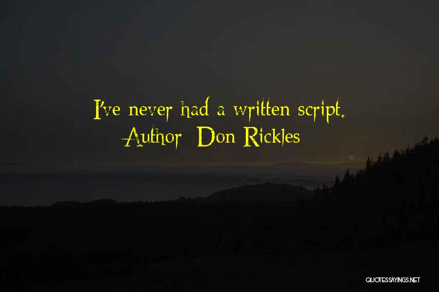 Don Rickles Quotes: I've Never Had A Written Script.