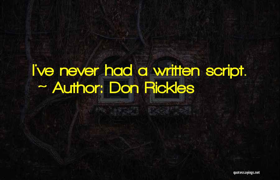 Don Rickles Quotes: I've Never Had A Written Script.